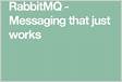 Messaging that just works RabbitM